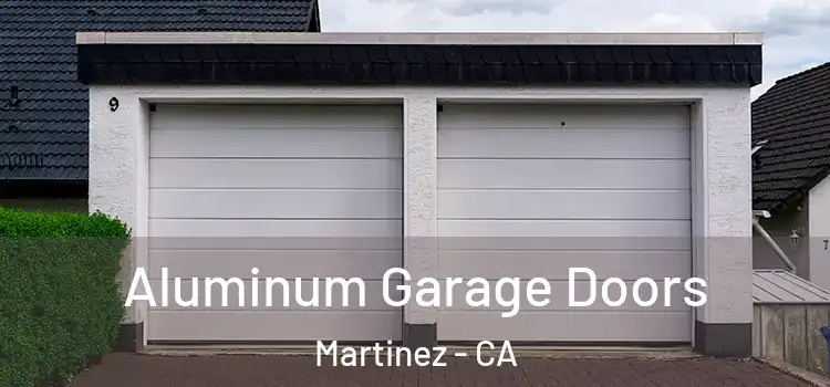  Aluminum Garage Doors Martinez - CA