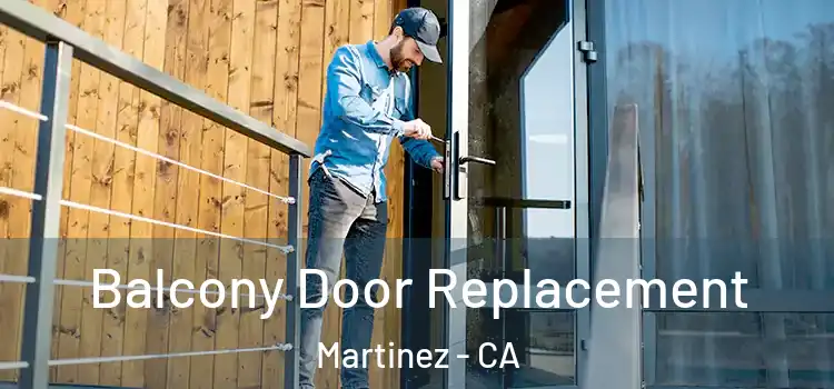  Balcony Door Replacement Martinez - CA