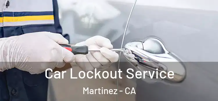 Car Lockout Service Martinez - CA