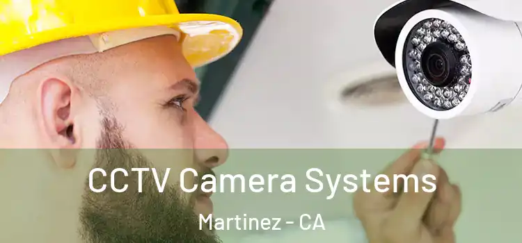  CCTV Camera Systems Martinez - CA