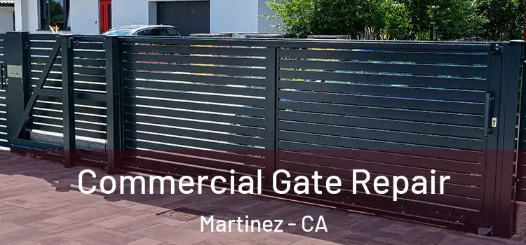 Commercial Gate Repair Martinez - CA