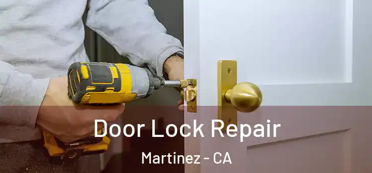 Door Lock Repair Martinez - CA
