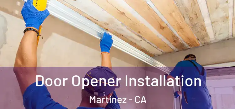  Door Opener Installation Martinez - CA