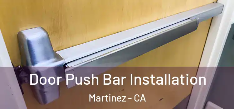 Door Push Bar Installation Martinez - CA