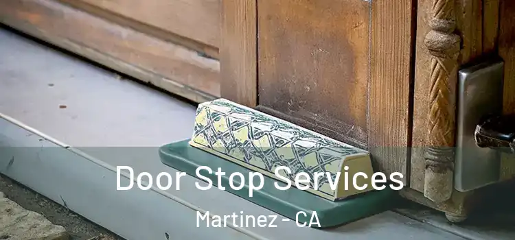 Door Stop Services Martinez - CA