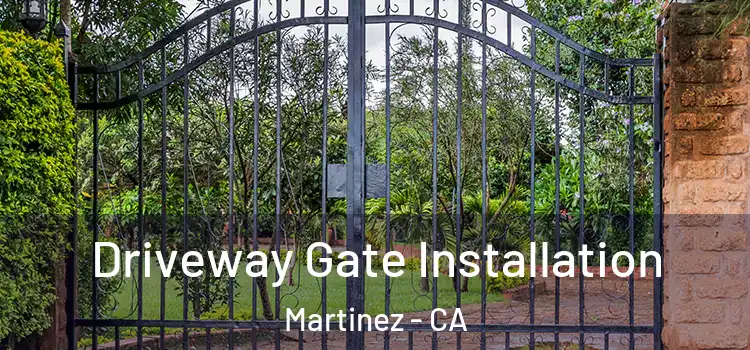  Driveway Gate Installation Martinez - CA