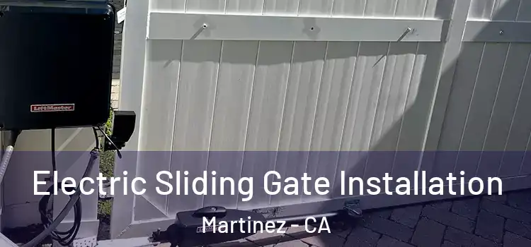 Electric Sliding Gate Installation Martinez - CA