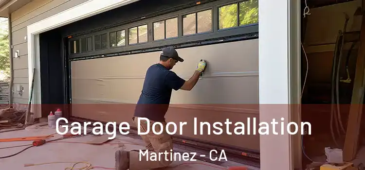 Garage Door Installation Martinez - CA