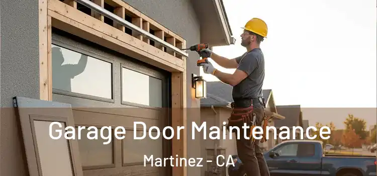 Garage Door Maintenance Martinez - CA