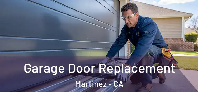  Garage Door Replacement Martinez - CA