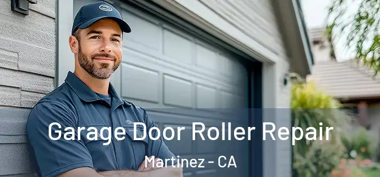  Garage Door Roller Repair Martinez - CA