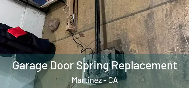 Garage Door Spring Replacement Martinez - CA