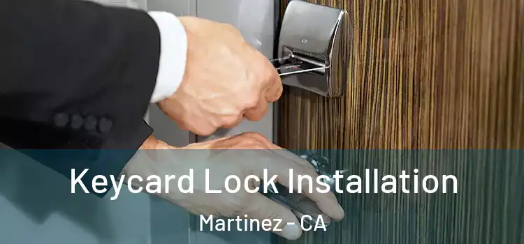 Keycard Lock Installation Martinez - CA