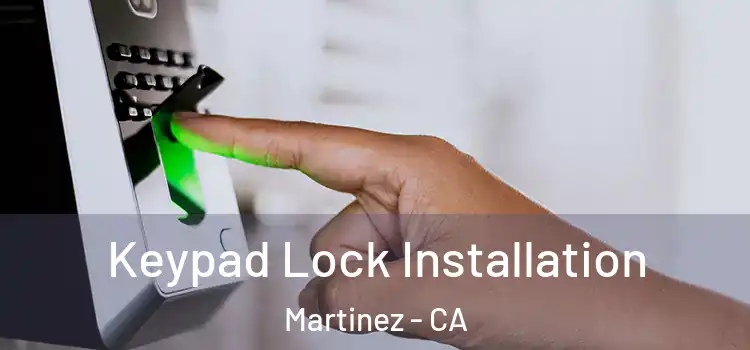 Keypad Lock Installation Martinez - CA