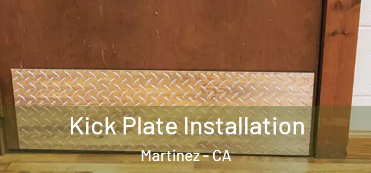 Kick Plate Installation Martinez - CA