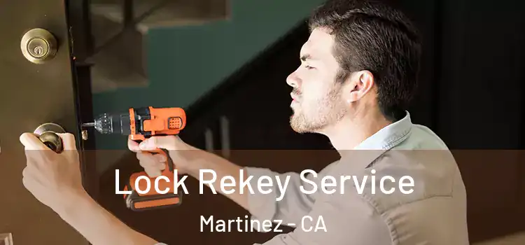  Lock Rekey Service Martinez - CA
