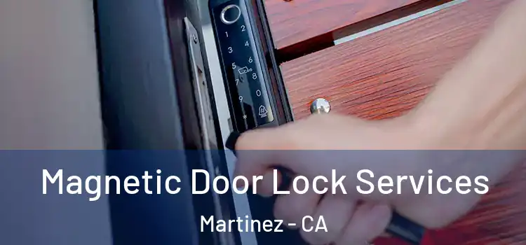 Magnetic Door Lock Services Martinez - CA