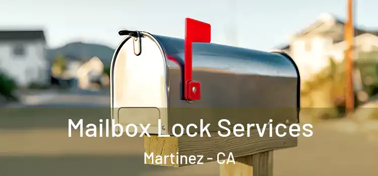 Mailbox Lock Services Martinez - CA