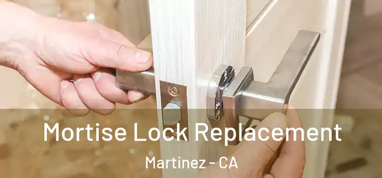 Mortise Lock Replacement Martinez - CA