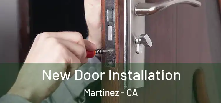 New Door Installation Martinez - CA