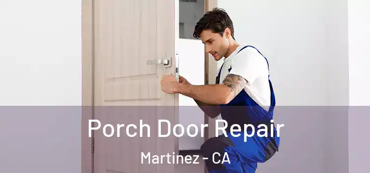  Porch Door Repair Martinez - CA