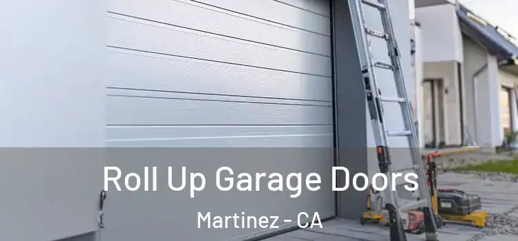  Roll Up Garage Doors Martinez - CA