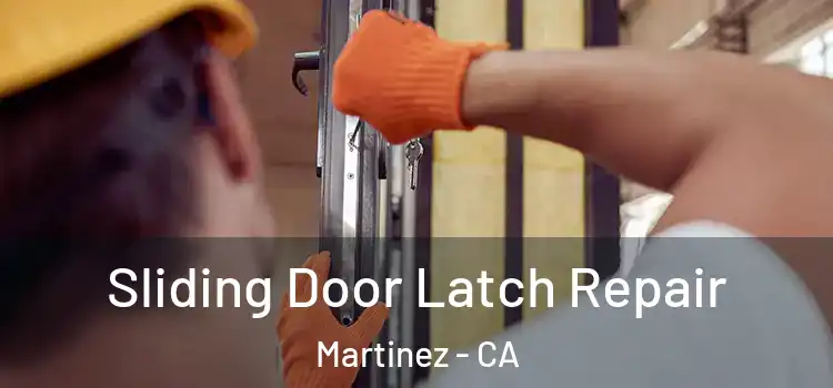 Sliding Door Latch Repair Martinez - CA