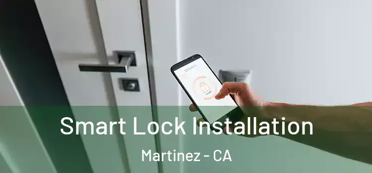 Smart Lock Installation Martinez - CA