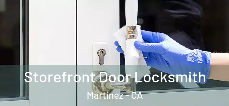 Storefront Door Locksmith Martinez - CA